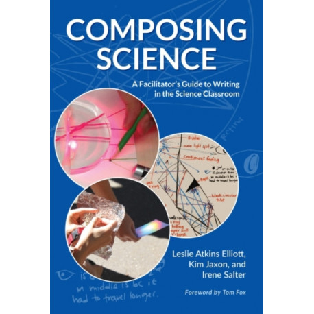 Composing Science: A Facilitator's Guide to Writing in the Science Classroom