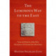 The Luminous Way to the East: Texts and History of the First Encounter of Christianity with China