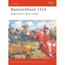 Bannockburn 1314: Robert Bruce’s great victory
