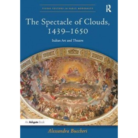 The Spectacle of Clouds, 1439-1650: Italian Art and Theatre