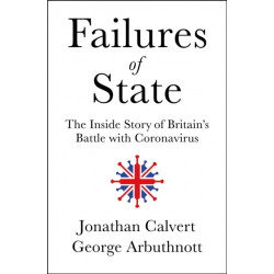 Failures of State: The Inside Story of Britain’s Battle with Coronavirus