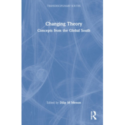 Changing Theory: Concepts from the Global South