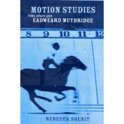 Motion Studies: Time, Space and Eadweard Muybridge