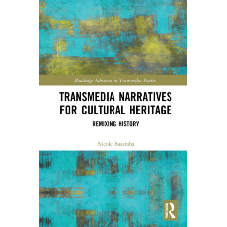 Transmedia Narratives for Cultural Heritage: Remixing History
