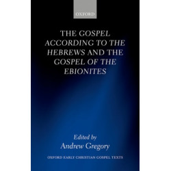 The Gospel according to the Hebrews and the Gospel of the Ebionites