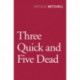 Three Quick and Five Dead
