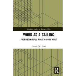 Work as a Calling: From Meaningful Work to Good Work