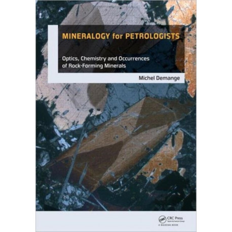 Mineralogy for Petrologists: Optics, Chemistry and Occurrences of Rock-Forming Minerals