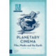 Planetary Cinema: Film, Media and the Earth