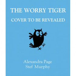 The Worry Tiger: A magical mindfulness story to soothe, comfort and calm