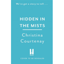 Hidden in the Mists: The sweepingly romantic, epic new dual-time novel from the author of ECHOES OF THE RUNES