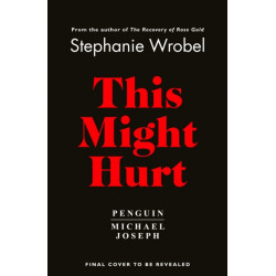 This Might Hurt: The gripping thriller from the author of Richard & Judy bestseller The Recovery of Rose Gold