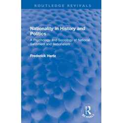 Nationality in History and Politics: A Psychology and Sociology of National Sentiment and Nationalism