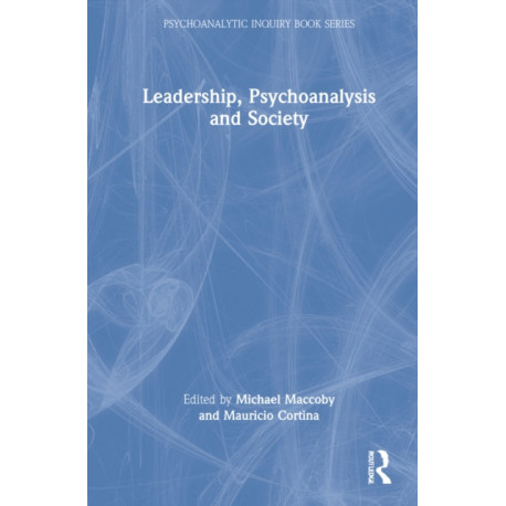 Leadership, Psychoanalysis, and Society