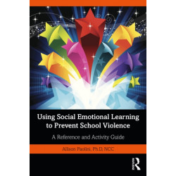 Using Social Emotional Learning to Prevent School Violence: A Reference and Activity Guide