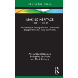 Making Heritage Together: Archaeological Ethnography and Community Engagement with a Rural Community