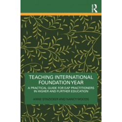 Teaching International Foundation Year: A Practical Guide for EAP Practitioners in Higher and Further Education