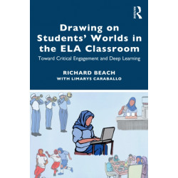 Drawing on Students’ Worlds in the ELA Classroom: Toward Critical Engagement and Deep Learning
