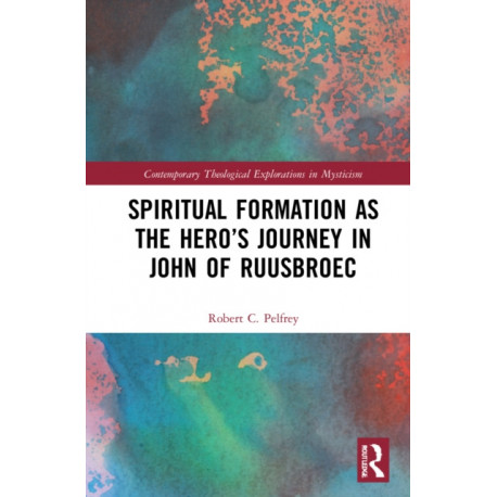 Spiritual Formation as the Hero’s Journey in John of Ruusbroec