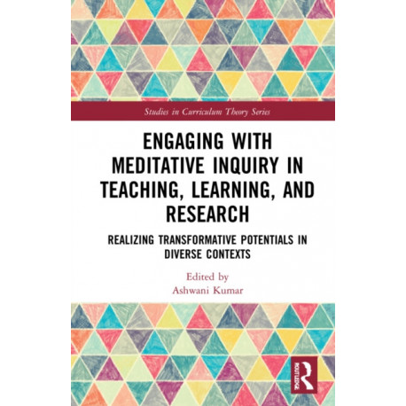 Engaging with Meditative Inquiry in Teaching, Learning, and Research: Realizing Transformative Potentials in Diverse Contexts