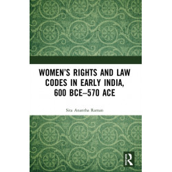 Women’s Rights and Law Codes in Early India, 600 BCE–570 ACE