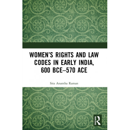 Women’s Rights and Law Codes in Early India, 600 BCE–570 ACE
