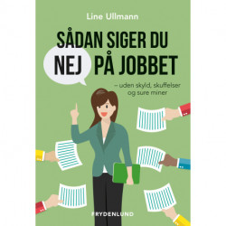 Sådan siger du nej på jobbet: – uden skyld, skuffelser og sure miner