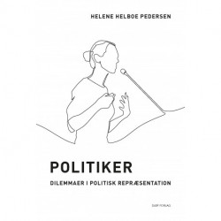 Politiker: Dilemmaer i politisk repræsentation