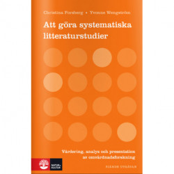 Att göra systematiska litteraturstudier : värdering, analys och presentation av omvårdnadsforskning: värdering, analys och presentation av omvårdnadsforskning
