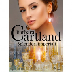 Splendori imperiali (La collezione eterna di Barbara Cartland 25)