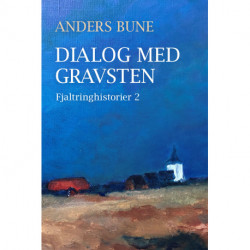 Dialog med gravsten: Fjaltringhistorier 2