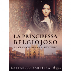 La principessa Belgiojoso. I suoi amici e nemici, il suo tempo