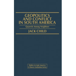 Geopolitics and Conflict in South America: Quarrels Among Neighbors