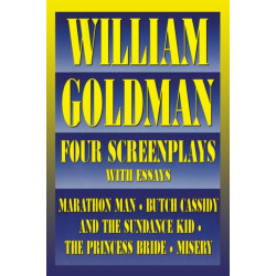 William Goldman: Four Screenplays with Essays