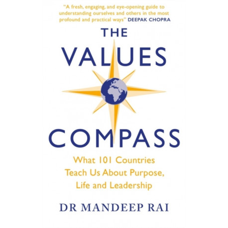 The Values Compass: [*THE SUNDAY TIMES BUSINESS BESTSELLER*] What 101 Countries Teach Us About Purpose, Life and Leadership