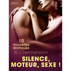Silence, moteur, sexe ! - 10 nouvelles érotiques