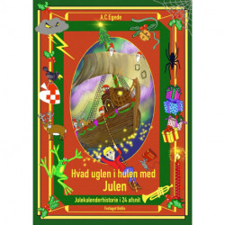 Hvad uglen i hulen med julen: Julekalenderhistorie i 24 afsnit