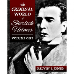 The Criminal World Of Sherlock Holmes - Volume One