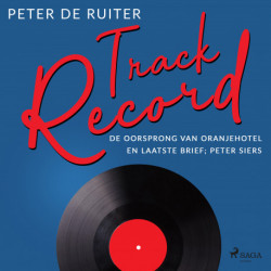Track Record- De oorsprong van Oranjehotel en Laatste brief- Peter Siers