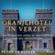 Oranjehotel in verzet- Piet Wapperom, schijn en werkelijkheid rond een verzetsstrijder