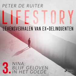Lifestory- Levensverhalen van ex-delinquenten- Nina: blijf geloven in het goede