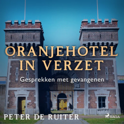 Oranjehotel in verzet- Gesprekken met gevangenen