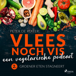 Vlees noch vis - een vegetarische podcast- Groener eten stagneert