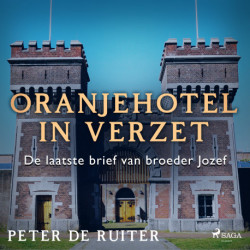 Oranjehotel in verzet- De laatste brief van broeder Jozef