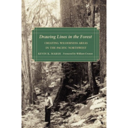 Drawing Lines in the Forest: Creating Wilderness Areas in the Pacific Northwest