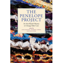 The Penelope Project: An Arts-Based Odyssey to Change Elder Care