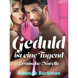 Geduld ist eine Tugend - Erotische Novelle