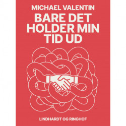 Bare det holder min tid ud