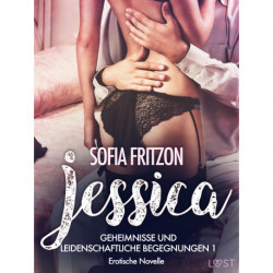 Jessica – Geheimnisse und leidenschaftliche Begegnungen 1 - Erotische Novelle