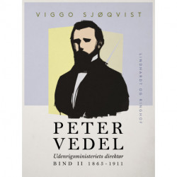 Peter Vedel. Udenrigsministeriets direktør. Bind II 1865-1911